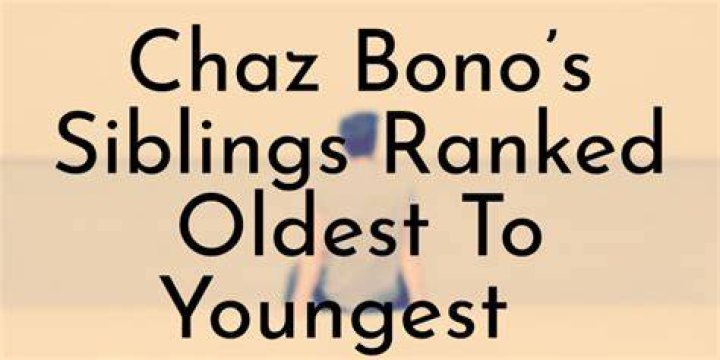 Chaz Bono&rsquo;s 5 Siblings Ranked Oldest To Youngest